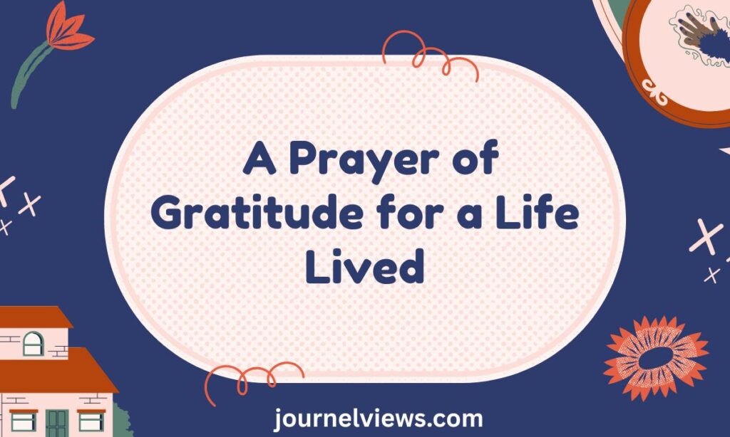 A Prayer of Gratitude for a Life Lived