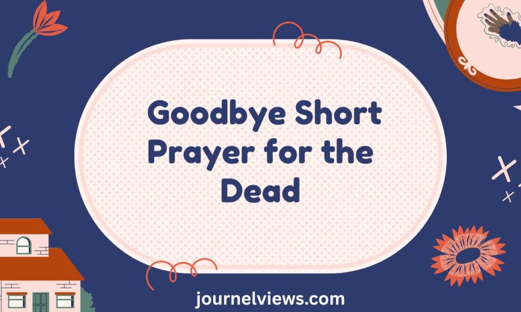 Goodbye Short Prayer for the Dead
