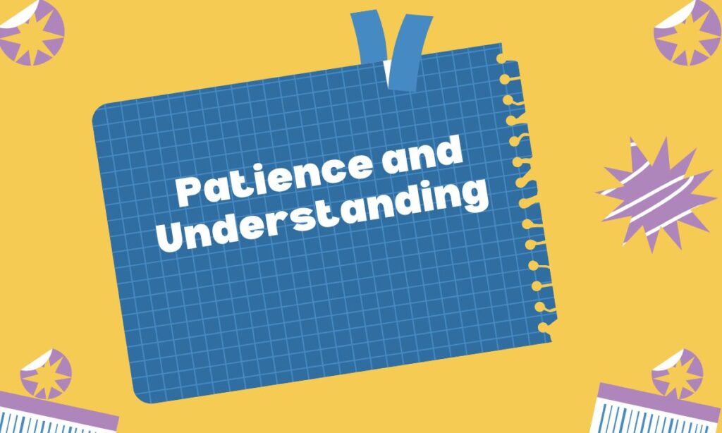 Patience and Understanding