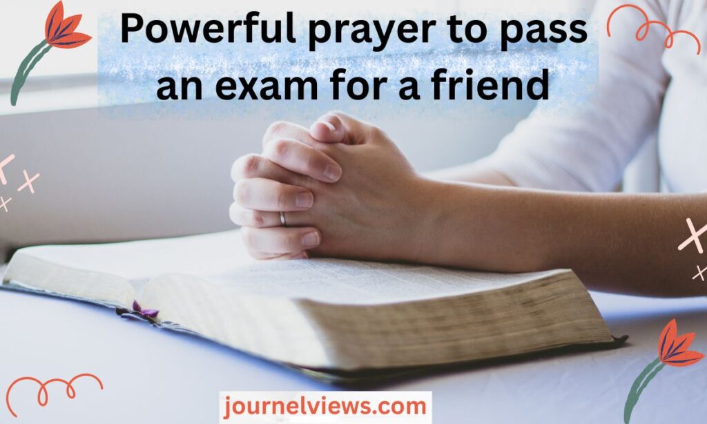 Powerful prayer to pass an exam for a friend