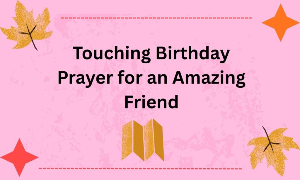 Touching Birthday Prayer for an Amazing Friend